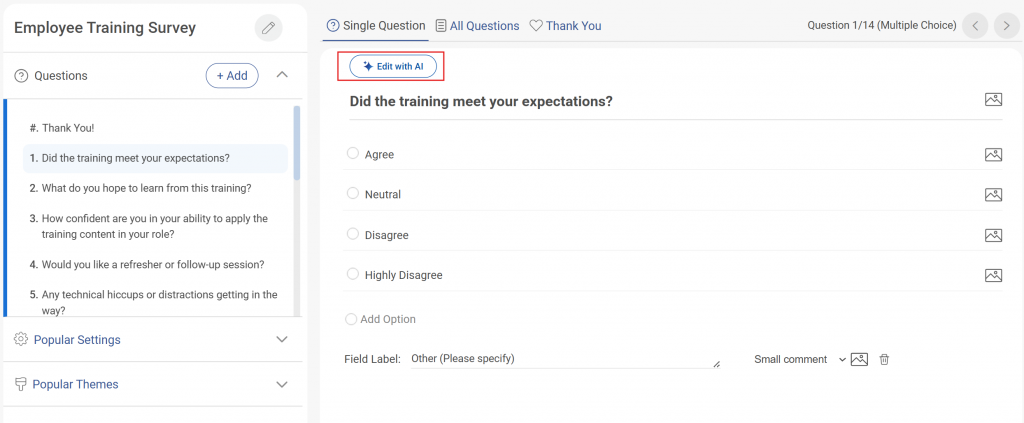 Tweak a phrase or two to match your company's tone, reorder a question if needed, and add branching logic for low scores or specific answers. 