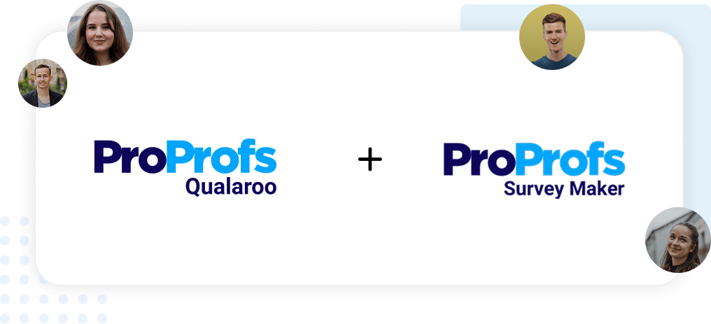 10x Your Feedback Power with Qualaroo + ProProfs Survey